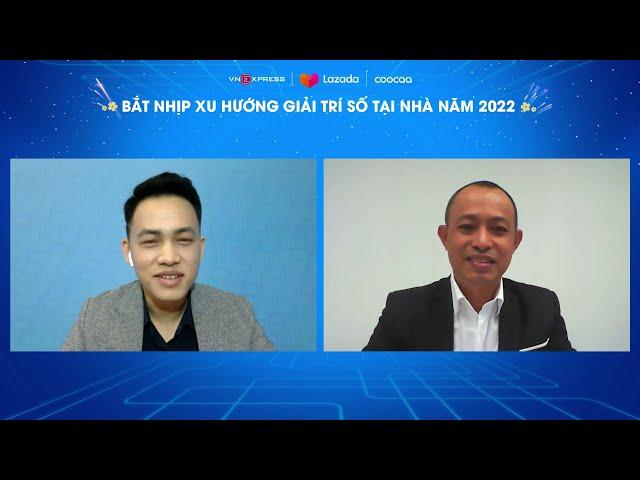 TOẠ ĐÀM ECOMMERCE 4.0 "BẮT NHỊP XU HƯỚNG GIẢI TRÍ SỐ TẠI NHÀ NĂM 2022" | VnExpress