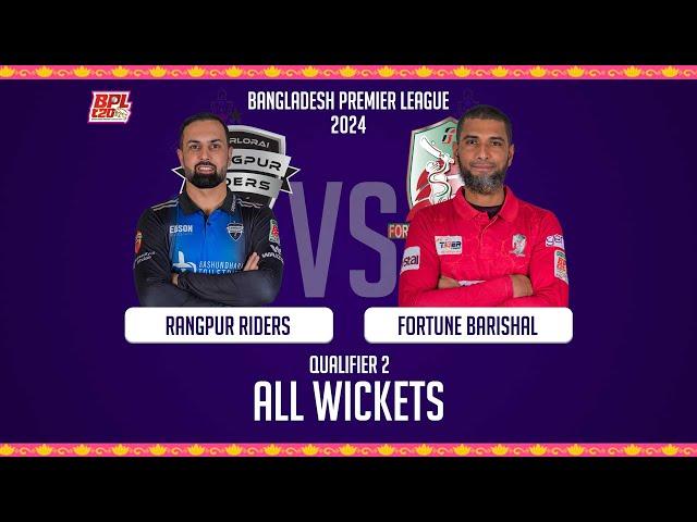 All Wickets || Fortune Barishal vs Rangpur Riders || Qualifier 2 || Season 10 || BPL 2024