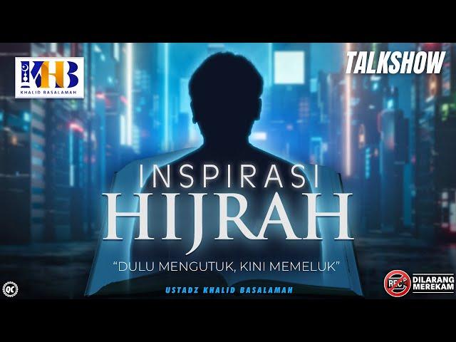 Inspirasi Hijrah: Dulu Mengutuk, Kini Memeluk Islam - Khalid Basalamah