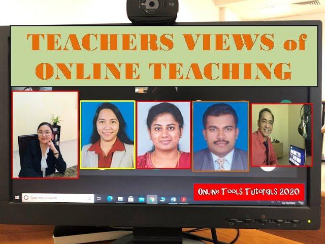 TEACHERS VIEWS of ONLINE TEACHING