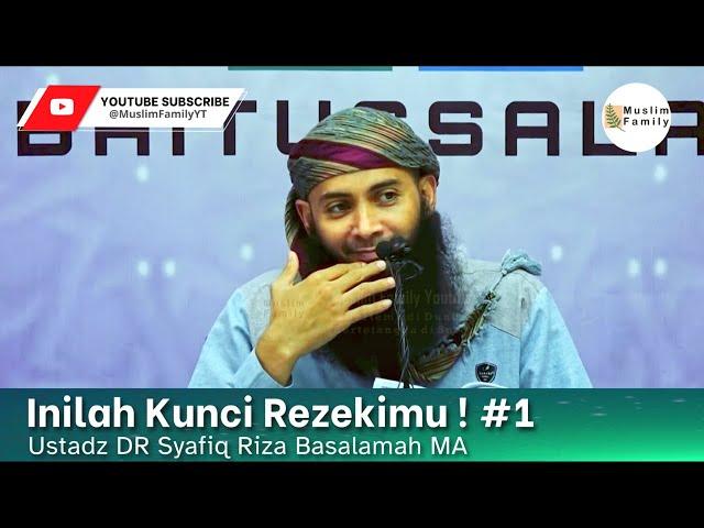 Inilah Kunci Rezekimu ! #1 | Ustadz Syafiq Riza Basalamah