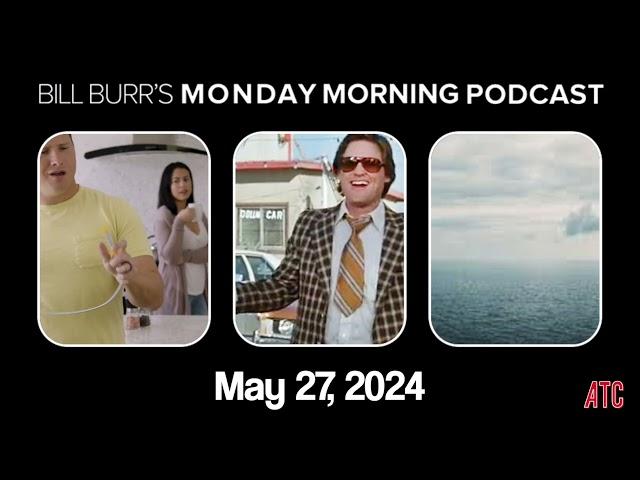 Monday Morning Podcast 5-27-24 | Bill Burr