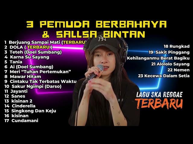 LAGU SKA REGGAE SANTAI TERBAIK SALLSA BINTAN FT 3PEMUDA BERBAHAYA | BERJUANG SAMPAI MATI | PLAYLIST