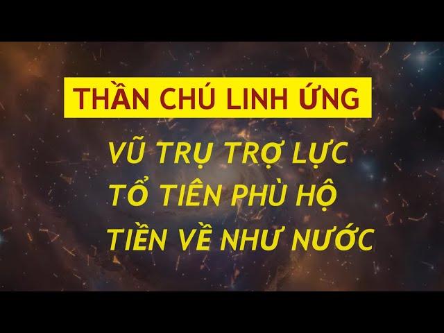 Thần Chú Linh Ứng - Nguyện Cầu Cùng Vũ Trụ || Ông Bà Tổ Tiên Phù Hộ