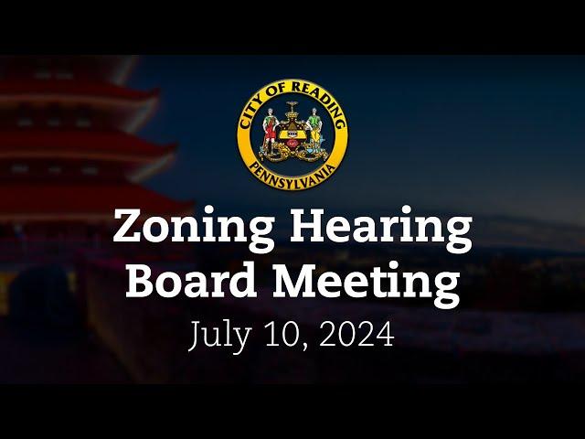 Zoning Hearing Board Meeting 7/10/24 | City of Reading, PA