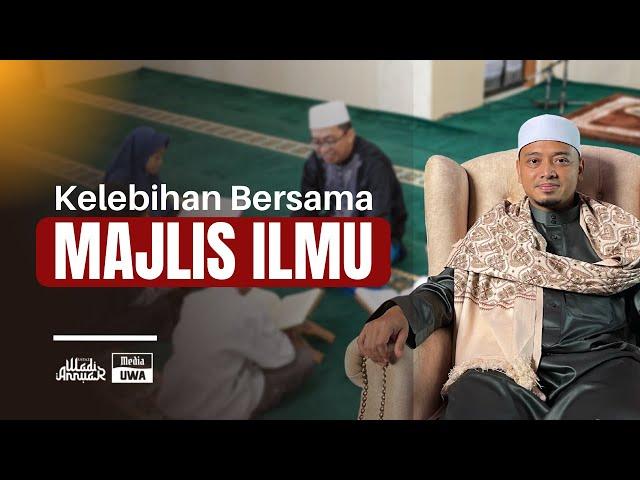 Kelebihan Majlis Ilmu / Majlis Zikir Yang Mengingati Allah | Ustaz Wadi Annuar