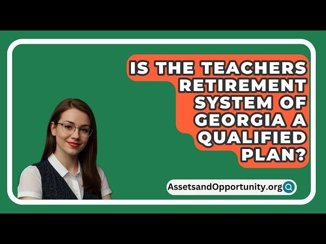 Is The Teachers Retirement System Of Georgia A Qualified Plan? - AssetsandOpportunity.org