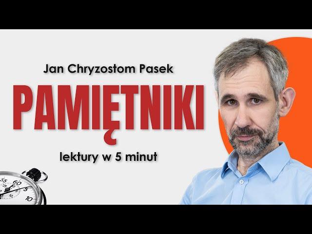 Pamiętniki (Paska) - Streszczenie i opracowanie lektury w 5 minut - Jan Chryzostom Pasek #matura