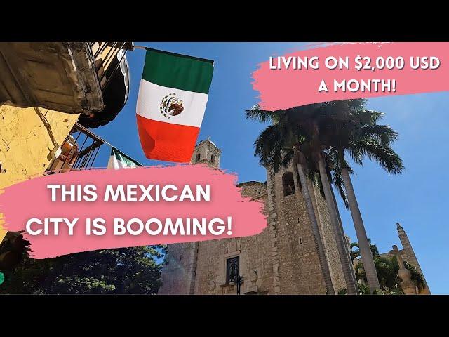 Merida Mexico: The Expat Haven For A Better Life On $2000/month?