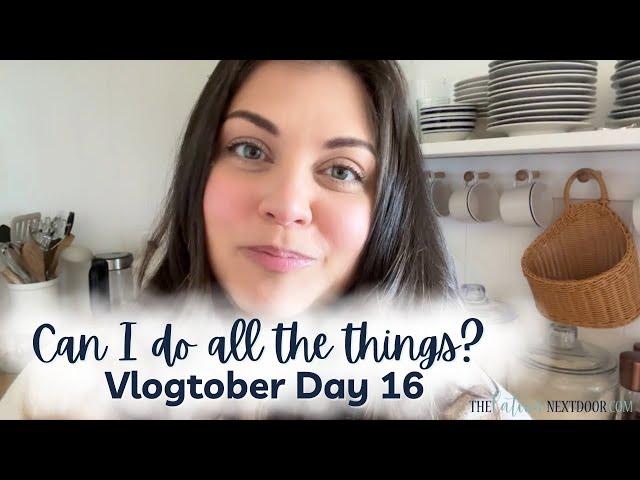 SO MUCH TO DO AND SO LITTLE TIME BEFORE THE KIDS COME HOME - DAY 16 VLOGTOBER