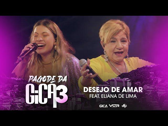 Pagode Da Gica 3 - Desejo de Amar part. Eliana de Lima (Clipe Oficial)