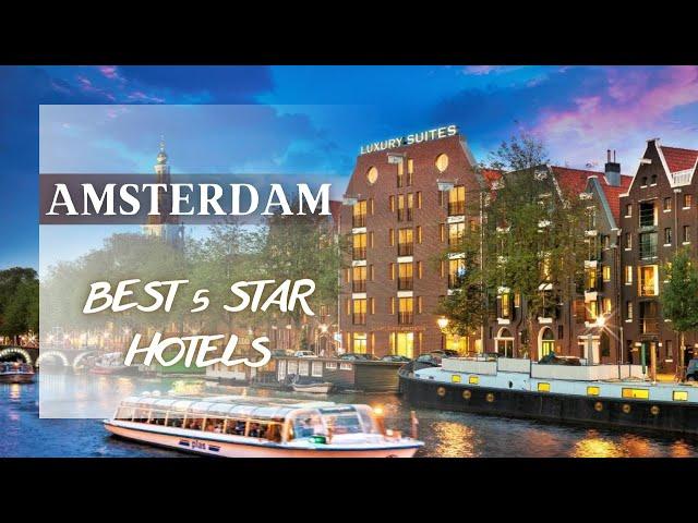 TOP 10 Best Amsterdam 5 star hotels, Netherlands