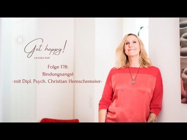 Get Happy! Folge 178: Bindungsangst - mit Dipl. Psych. Christian Hemschemeier