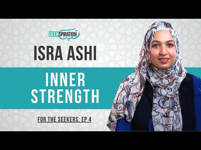 How to Find Your Inner Strength in Difficult Times - Isra Ashi (For the Seekers Ep. 4)