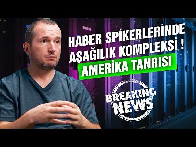 Haber spikerlerinde aşağılık kompleksi! - Amerika tanrısı / Kerem Önder