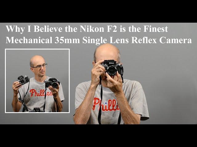 Why I Believe the Nikon F2 is the Finest Mechanical 35mm Single Lens Reflex Camera