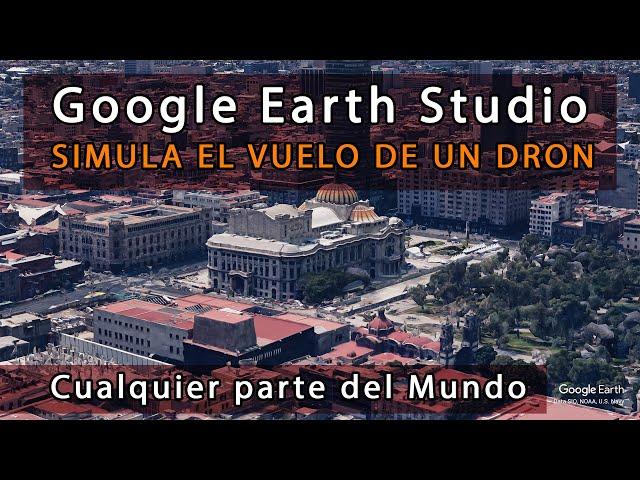 GOOGLE EARTH STUDIO 2024 | Video de Simulación de un Dron en 4K