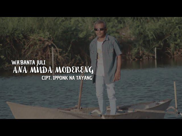 Wa'Banta Juli-Ana Muda Modereng (Official Musik Video)