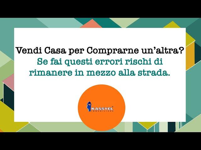   Vendi Casa per Comprare un'altra? | Se fai questi errori rischi di rimanere in mezzo alla strada.