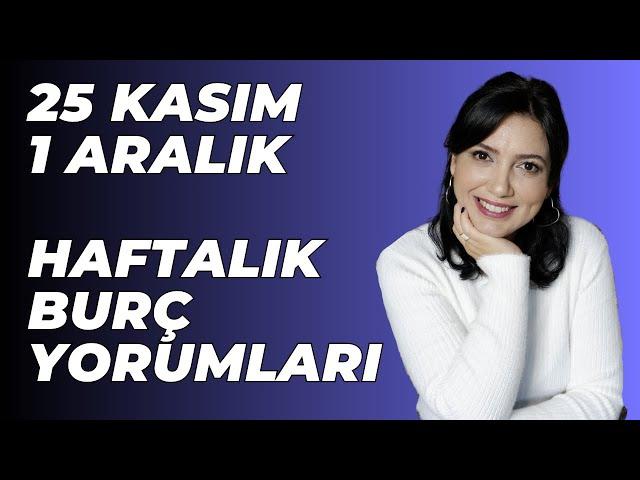 25 KASIM - 1 ARALIK HAFTALIK BURÇ YORUMLARI | ASTROLOG GÜLŞAN BİRCAN