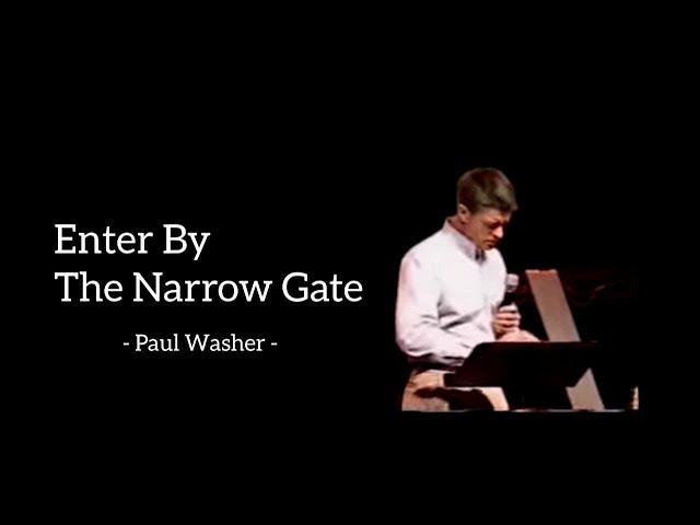 Enter By The Narrow Gate - Paul Washer