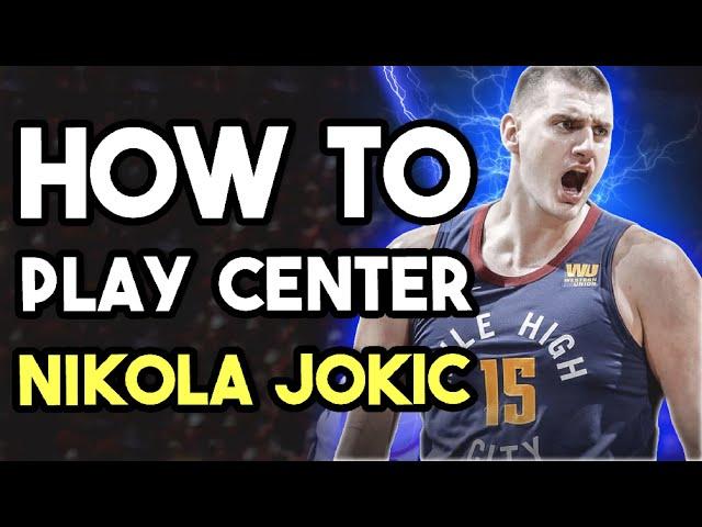 How To Play Center Like Nikola Jokic