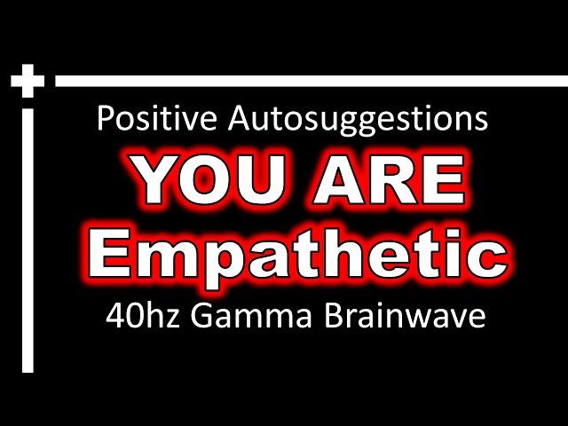 Embrace Empathy: Gamma Brainwave Autosuggestions for Heartfelt Understanding, Think and Grow Rich