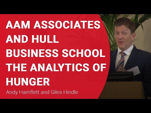 AAM Associates and Hull Business School The Analytics of Hunger, Andy Hamflett and Giles Hindle