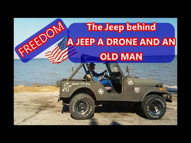 Freedom, A CJ-5, the Jeep Behind, A Jeep A Drone and an Old Man