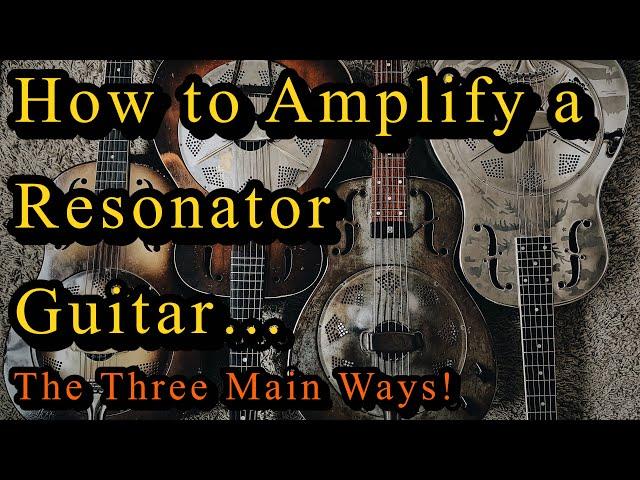 How To Amplify A Resonator Guitar - Resonator Pickup Type And Comparison - The Washboard Resonators