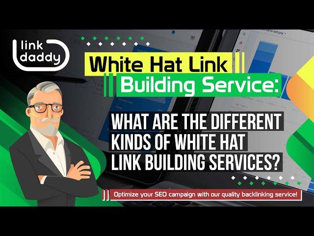 White Hat Link Building Service - What are the Different Kinds of White Hat Link Building Services