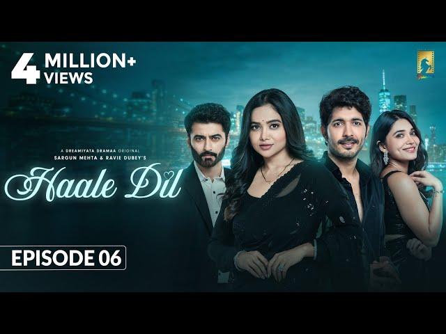 Haale Dil (Episode 6) Manisha Rani | Nishank Verma | Harshad Arora | Jenifer Emmanuel | Sargun Mehta