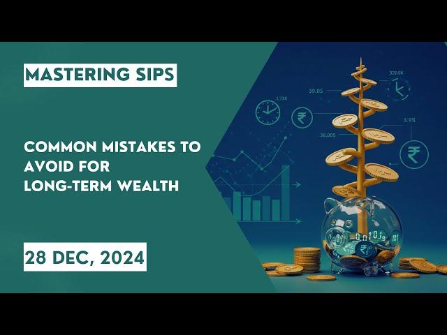 Mastering SIPs: Common Mistakes to Avoid for Long-Term Wealth