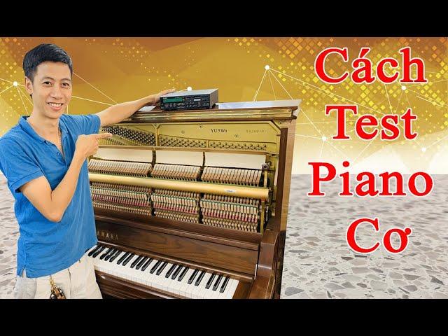 ️Hướng dẫn các bước kiểm tra cây đàn piano cơ || Hoàng Phát Piano - 0981 668 368