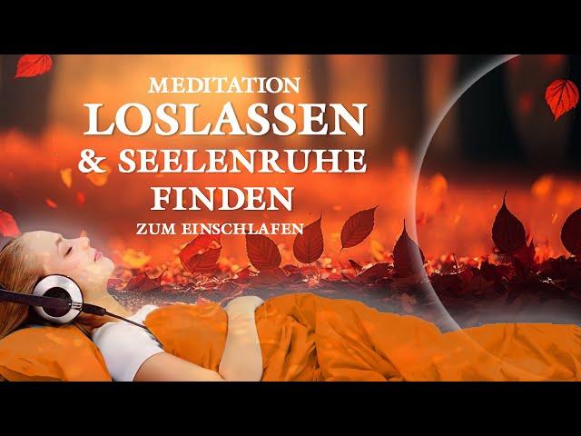 Seelenruhe finden - Meditation zum tiefen Loslassen - Einschlafmeditation