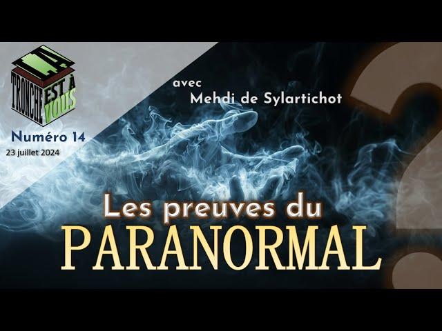 PARANORMAL : Quelles preuves ? [Avec Mehdi @Sylartichot]