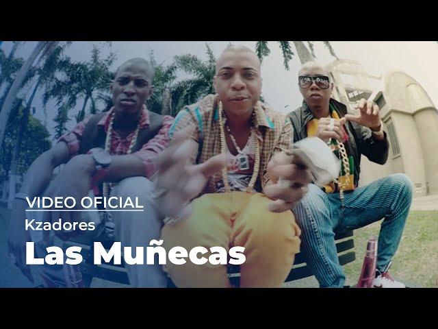 Kzadores - Las Muñecas (Video Oficial)