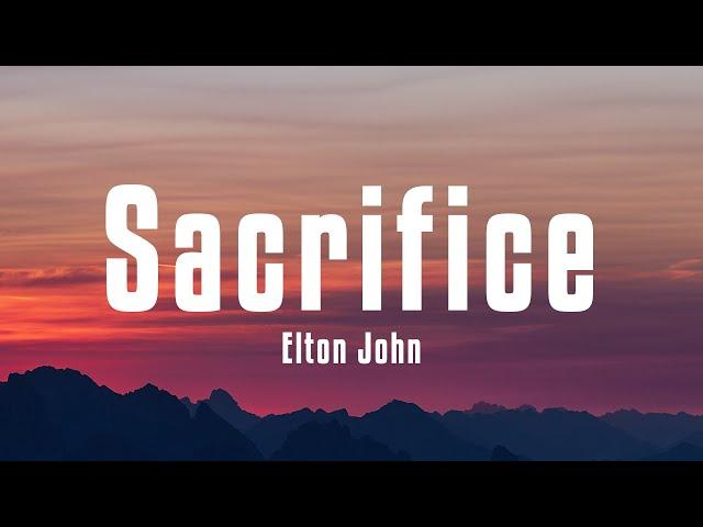 Elton John - Sacrifice (Lyrics)