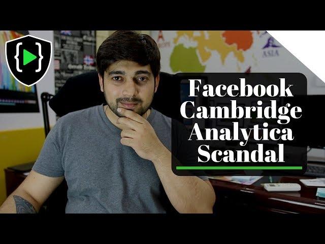 Facebook Cambridge Analytica Scandal - Decoded for everyone 