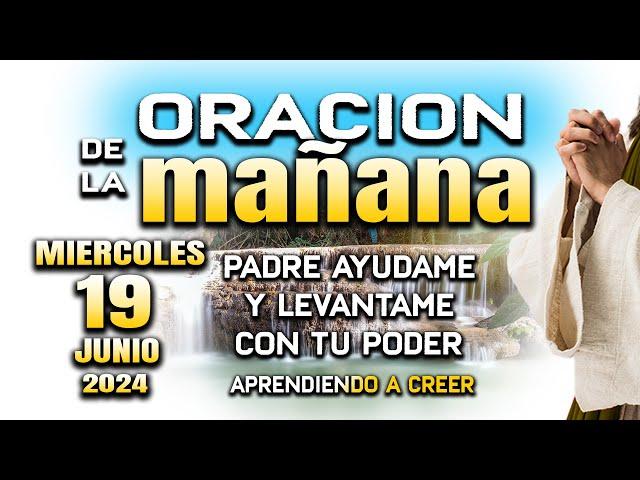 ORACION DE MAÑANA 19 DE JUNIO  "Dios mio en ti busco bendicion"