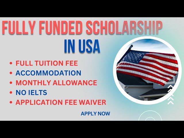 Fully Funded USA Scholarship for International Students With No IELTS/TOEFL, Application Fee Waiver