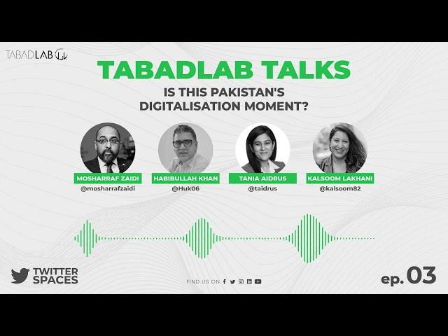 Tabadlab Talks 03 - Is this Pakistan's Digitalisation Moment? (Part 1)