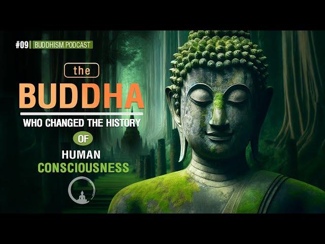 The Buddha - The Greatest Teacher in the History of Human Consciousness!