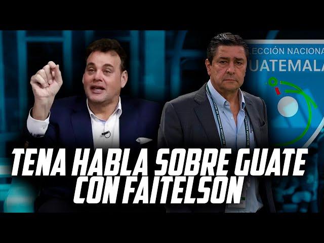 TENA HABLA SOBRE LA SELECCION DE GUATEMALA JUNTO A DAVID FAITELSON "LA PRENSA ES MUY DURA"