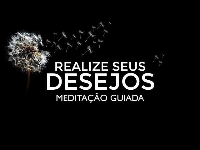 Meditação Guiada para Realizar seus Desejos