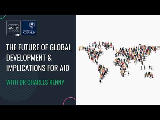 'The future of global development and implications for Aid' with Dr Charles Kenny