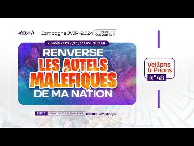 RENVERSE LES AUTELS MALÉFIQUES DE MA NATION - Campagne JVJP 2024 - Vendredi 13 Décembre 2024- Sem 03