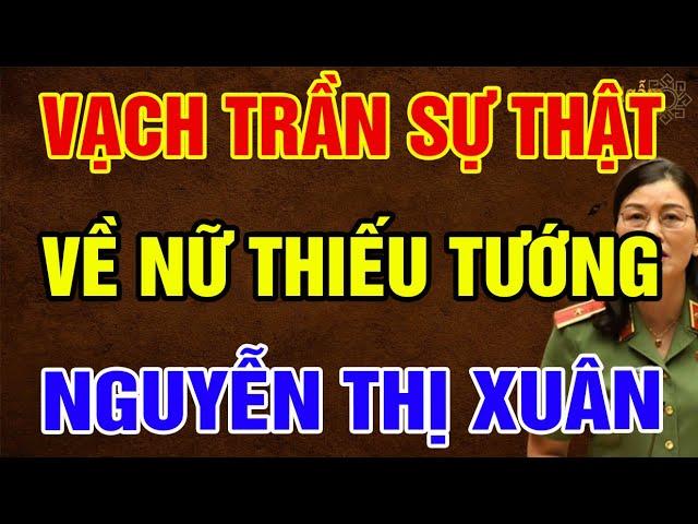 TIẾT LỘ Sự Thật Về NỮ Thiếu Tướng NGUYỄN THỊ XUÂN | Ngẫm Sử Thi