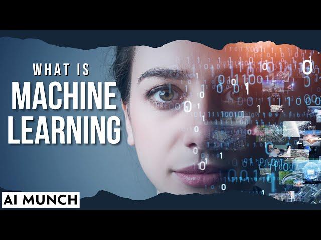 What is Machine Learning: A comprehensive Guide