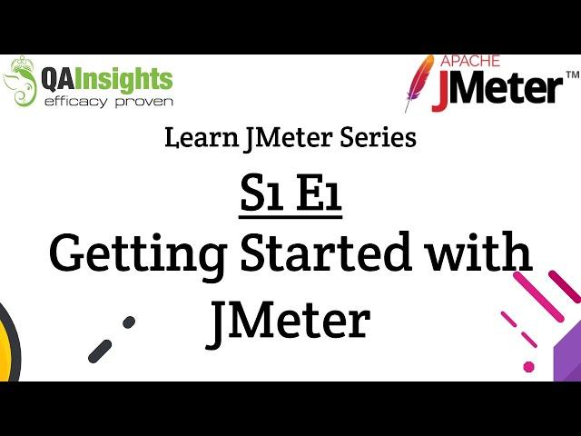 S1E1 Learn JMeter Series - Getting Started with JMeter